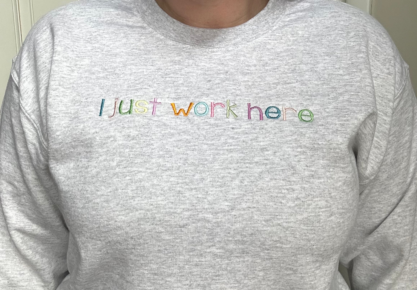 Embroidered I Just Work Here Spring Text Crewneck/Tee