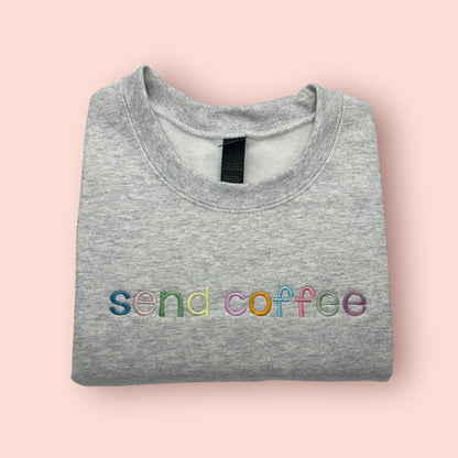 Embroidered Send Coffee Spring Text Crewneck/Tee