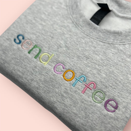 Embroidered Send Coffee Spring Text Crewneck/Tee